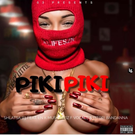 Piki Piki ft. Pitori Bandanna, Wiz F Vocals & En K MusiQ | Boomplay Music