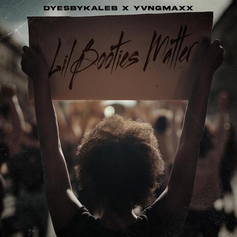 Lil Booties Matter ft. YvngMaxx | Boomplay Music