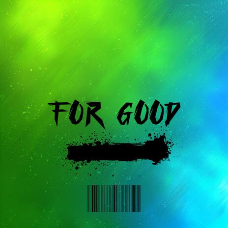 For Good | Boomplay Music