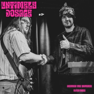 Untimely Dosage: Destroy the Universe (Live in Toronto '22)