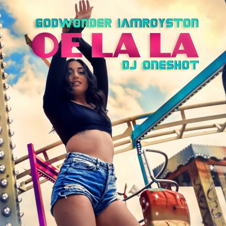 Oe la la ft. Godwonder & Iamroyston | Boomplay Music