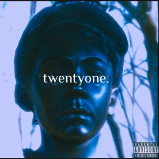 TWENTYONE. lyrics | Boomplay Music