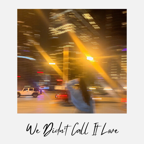 We Didn't Call It Love | Boomplay Music