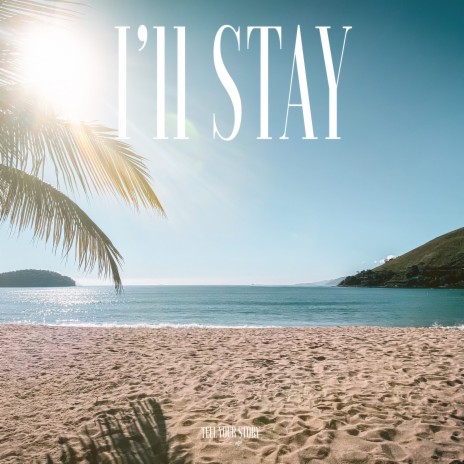 I'll Stay | Boomplay Music