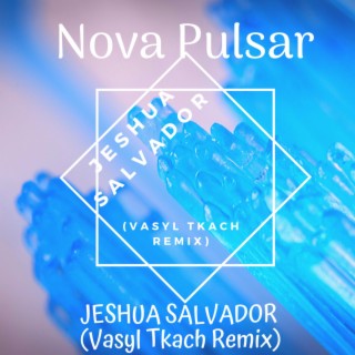 Jeshua Salvador (Vasyl Tkach Remix) ft. Vasyl Tkach lyrics | Boomplay Music