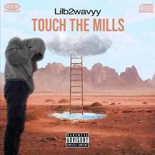 Touch the mills