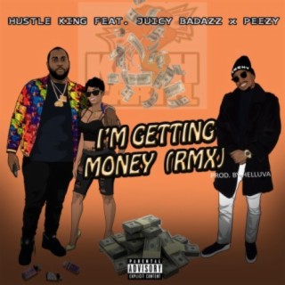 I'm Gettin' Money Remix (feat. Juicy Badazz & Peezy)