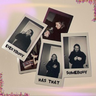 everybody has that somebody