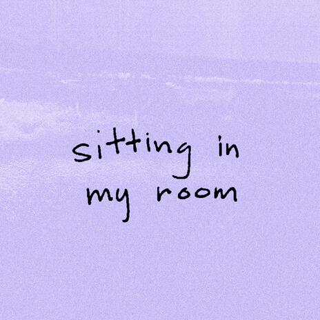 Sitting In My Room | Boomplay Music