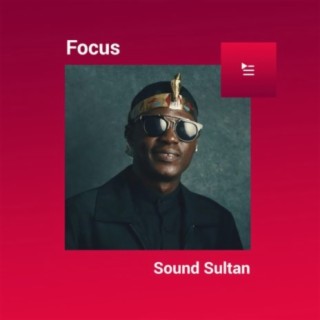 Focus: Sound Sultan | Boomplay Music