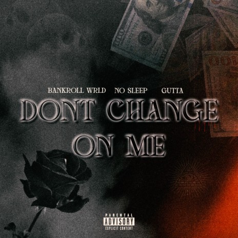 Dont Change On Me ft. No Sleep & Gutta | Boomplay Music
