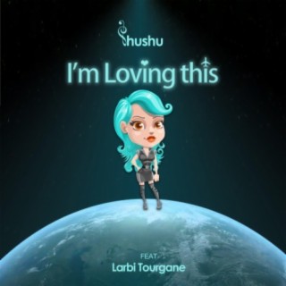 I'm Loving This ft. Larbi Tourgane lyrics | Boomplay Music
