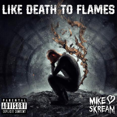 Like Death To Flames | Boomplay Music