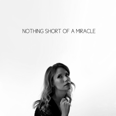 Nothing Short of a Miracle | Boomplay Music