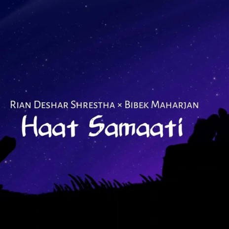 Haat Samaati ft. Bibek Maharjan | Boomplay Music
