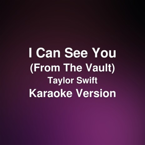 I Can See You (Karaoke Version / Originally performed by Taylor Swift)