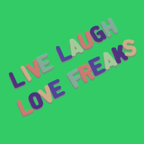 Live Laugh Love Freaks | Boomplay Music