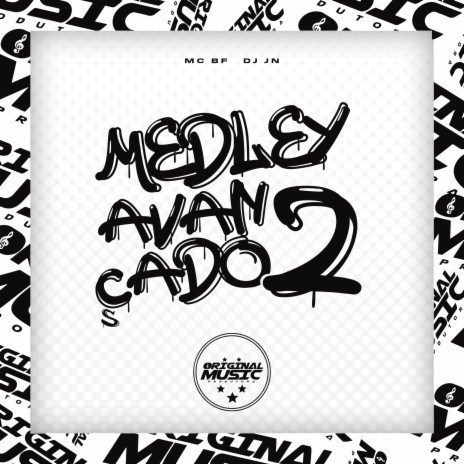 Medley Avançado 2 ft. MC BF & Original Music Produtora | Boomplay Music