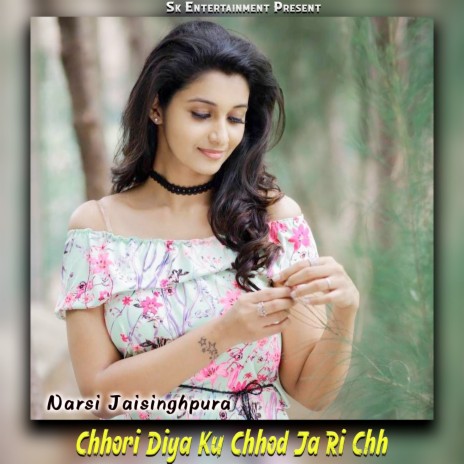 Chhori Diya Ku Chhod Ja Ri Chh | Boomplay Music