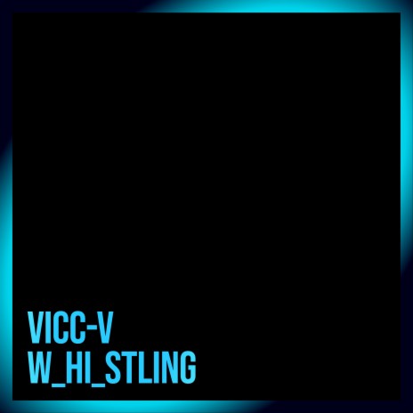 W_hi_stling | Boomplay Music