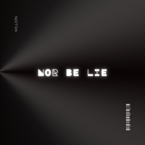 Nor be lie | Boomplay Music