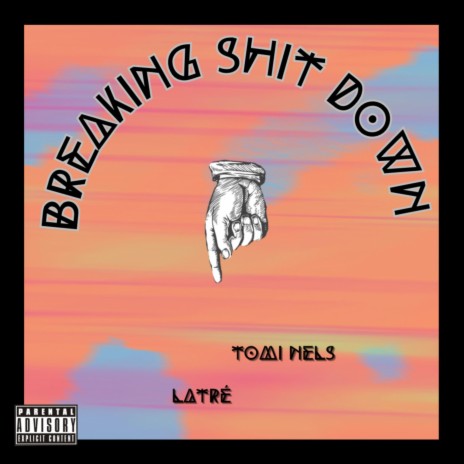 BREAKING SHIT DOWN ft. Latre' | Boomplay Music