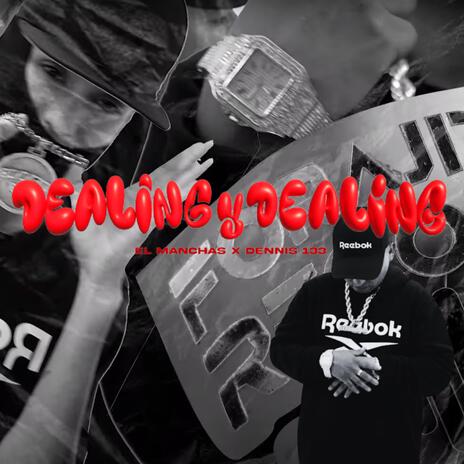 Dealing & Dealing ft. EL MANCHAS & DENNIS 133 | Boomplay Music