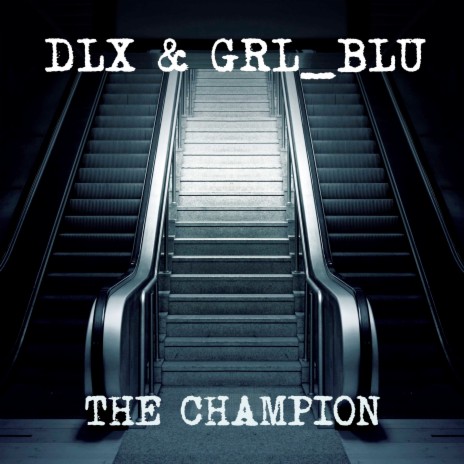 The Champion ft. GRL_BLU | Boomplay Music