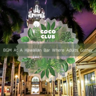 BGM At A Hawaiian Bar Where Adults Gather