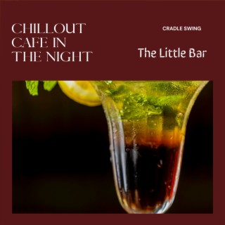 Chillout Cafe in the Night - The Little Bar