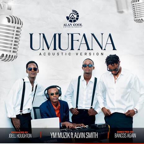 UMUFANA (Acoustic Version) ft. Alvin Smith | Boomplay Music