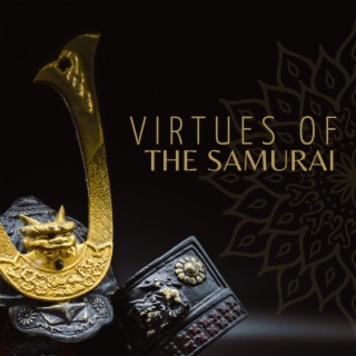 Virtues of the Samurai: Traditional Drums, Japanese Battle Music, Inner Power Awakening, Strength Meditation