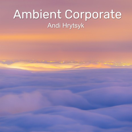 Ambient Corporate | Boomplay Music