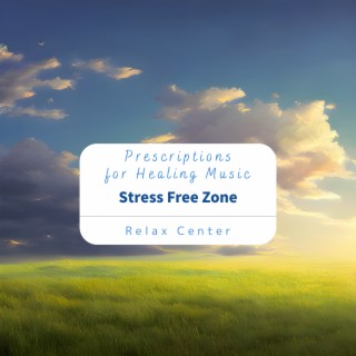 Prescriptions for Healing Music - Stress Free Zone