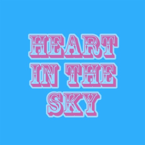 Heart in the Sky | Boomplay Music