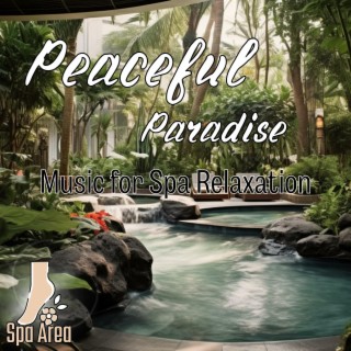 Peaceful Paradise: Music for Spa Relaxation