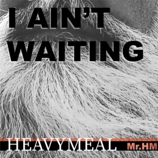 I ain't waiting lyrics | Boomplay Music