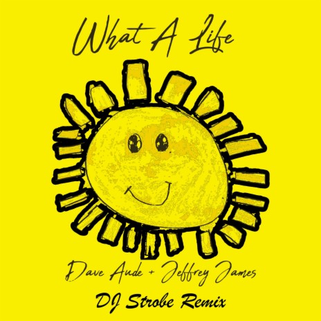 What A Life (DJ Strobe Edit) ft. Jeffrey James