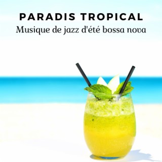 Paradis tropical: Musique de jazz d'été bossa nova