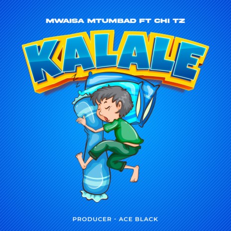 Kalale ft. CHI TZ | Boomplay Music