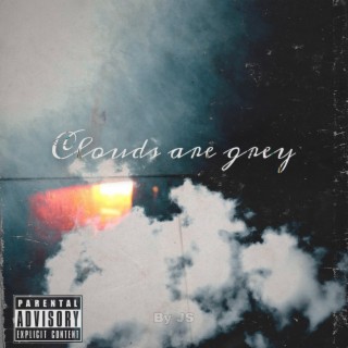 Clouds are grey lyrics | Boomplay Music