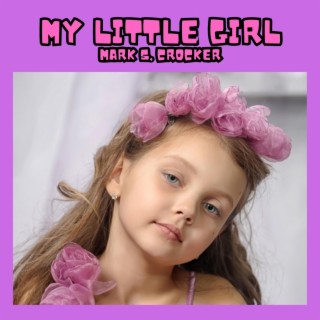 My Little Girl lyrics | Boomplay Music