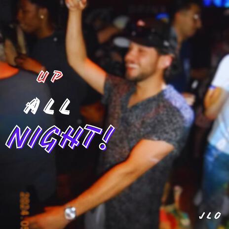 UP ALL NIGHT! | Boomplay Music