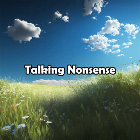 Talking Nonsense | Boomplay Music