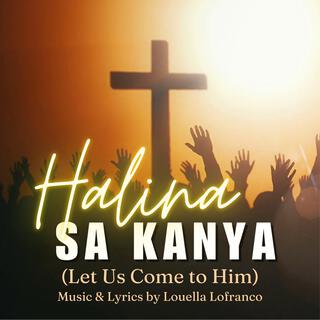 Halina Sa Kanya (Let Us Come to Him)