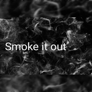 Smoke it out