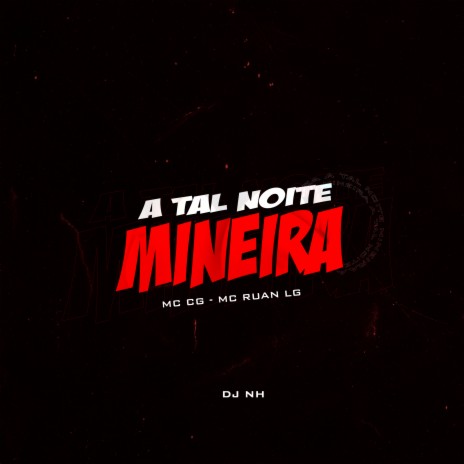 A Tal Noite Mineira ft. Mc Ruan LG & dj nh | Boomplay Music