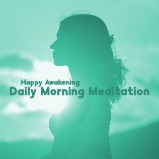 Happy Awakenning: Daily Morning Meditation for Positive Energy and Motivation, Miracle Music