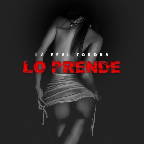 La Real Corona Lo Prende | Boomplay Music