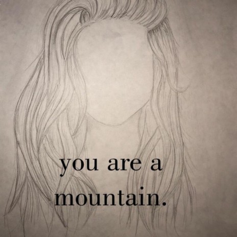 You Are a Mountain.